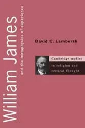 William James and the Metaphysics of Experience - Lamberth David C.