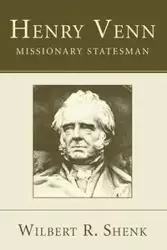 Henry Venn-Missionary Statesman - Wilbert R. Shenk