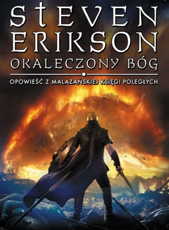 Okaleczony Bóg. Opowieści z Malazańskiej Księgi Poległych. Tom 10 - Steven Erikson