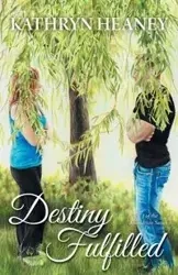 Destiny Fulfilled - Kathryn Heaney