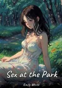 Sex at the Park - Emily White