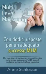 Con dodici risposte per un adeguato successo MLM - Anne Schlosser