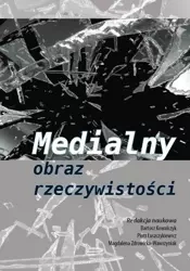 Medialny obraz rzeczywistości - praca zbiorowa