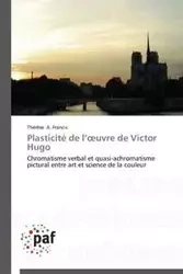 Plasticité de l  uvre de victor hugo - FRANCIS-T