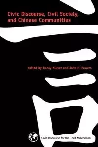 Civic Discourse, Civil Society, and Chinese Communities - Kluver Randy