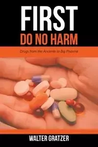 First Do No Harm - Walter Gratzer