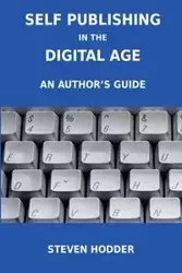 Self Publishing in the Digital Age - An Author's Guide - Steven Hodder Mortimer