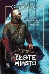 Trylogia Bramy ze złota T.2 Złote miasto - Michał Gołkowski