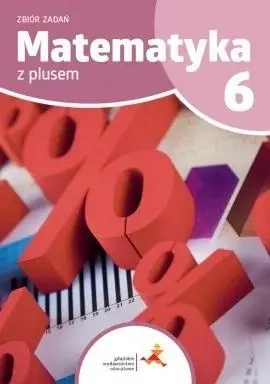 Matematyka SP 6 Z Plusem Zbiór zadań - K. Zarzycka P. Zarzycki