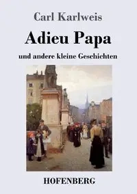 Adieu Papa - Carl Karlweis