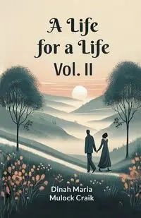 A Life for a Life Vol. II - Dinah Maria Craik Mulock