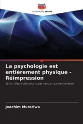 La psychologie est entièrement physique - Réimpression - Joachim Mureriwa