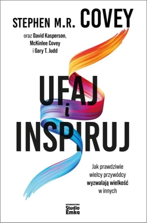 Ufaj i inspiruj - Stephen M.R. Covey, David Kasperson, McKinlee Cov
