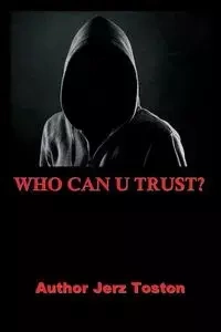 Who Can U Trust - Toston Jerz