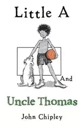 Little a and Uncle Thomas - John Chipley