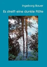 Es streift eine dunkle Flöte - Ingeborg Bauer