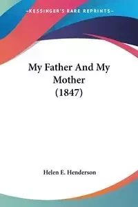 My Father And My Mother (1847) - Helen E. Henderson
