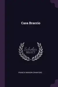Casa Braccio - Francis Marion Crawford