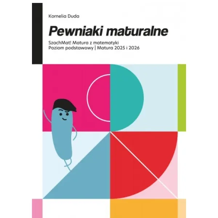 Pewniaki maturalne SzachMat! Matura z matematyki Poziom podstawowy Matura 2025 i 2026 - Kornelia Duda
