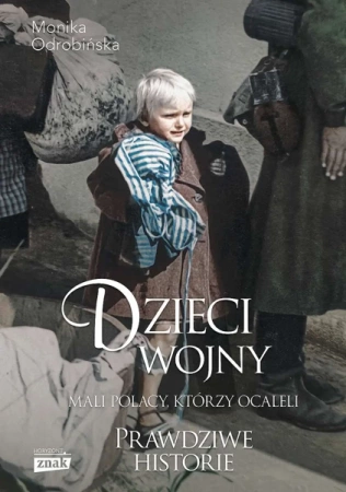 Dzieci wojny Mali Polacy, którzy ocaleli wyd. specjalne - Monika Odrobińska