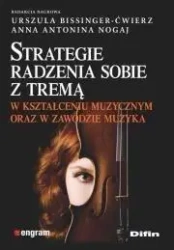 Strategie radzenia sobie z tremą w kształceniu... - Urszula Bissinger-Ćwierz, Anna Antonina Nogaj