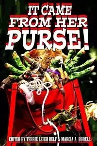 It Came From Her Purse - Relf Terrie Leigh