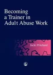 Becoming a Trainer in Adult Abuse Work - Jacki Pritchard