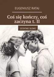 Coś się kończy, coś zaczyna. Tom II - Eugeniusz Rataj