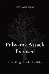 Pulwama Attack Exposed - SOLOMON RAJ