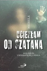 Uciekłam od szatana. Moja walka o wyrwanie się... - Angela Calcagno