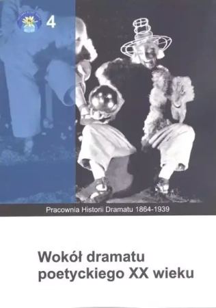 Wokół dramatu poetyckiego XX wieku - Jarosław Cymerman, Anna Podstawka