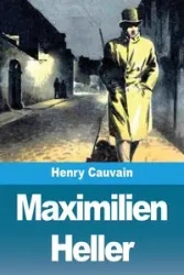 Maximilien Heller - Henry Cauvain