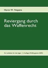 Reviergang durch das Waffenrecht - Nopens Horst W.