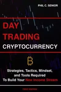 Day Trading Cryptocurrency - Phil C. Senior