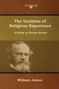 The Varieties of Religious Experience - James William