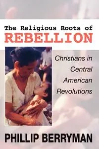 The Religious Roots of Rebellion - Phillip Berryman