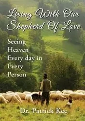 Living With Our Shepherd Of Love - Dr. Patrick Kee