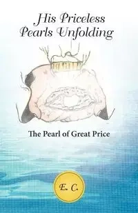 His Priceless Pearls Unfolding - E. C.