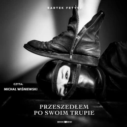 audiobook Przeszedłem po swoim trupie - Bartek Fetysz