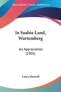 In Suabia-Land, Wurtemberg - Maxwell Laura