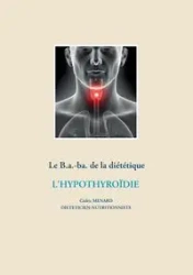 Le B.a.-ba de la diététique pour l'hypothyroïdie - Ménard Cédric