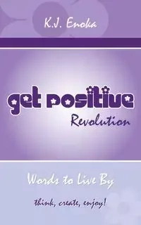 Get Positive Revolution - Enoka K. J.