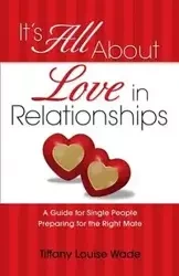 It's All About Love in Relationships - Wade Tiffany Louise
