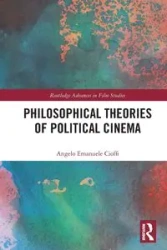 Philosophical Theories of Political Cinema - Angelo Cioffi Emanuele