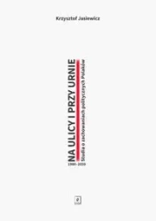 Na ulicy i przy urnie. Studia o zachowaniach... - Krzysztof Jasiewicz