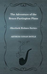 The Adventure of the Bruce-Partington Plans - A Sherlock Holmes Short Story - Arthur Conan Doyle
