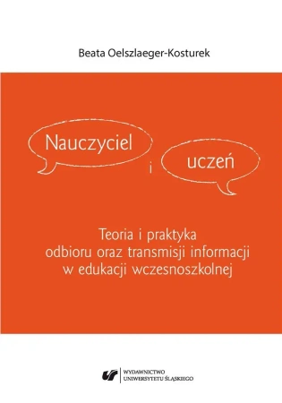Nauczyciel i uczeń. Teoria i praktyka odbioru... - Beata Oelszlaeger-Kosturek