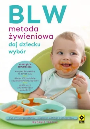 BLW Metoda żywieniowa Daj dziecku wybór - Magdalena Jarzynka-Jendrzejewska, Ewa Sypnik-Pogo