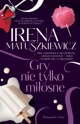 Gry nie tylko miłosne - Irena Matuszkiewicz