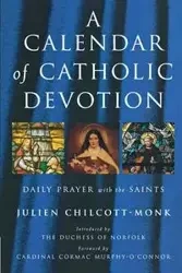 A Calendar of Catholic Devotion - Chilcott-Monk Julien